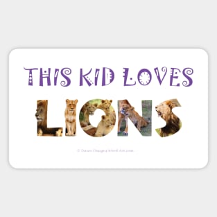 This kid loves lions - wildlife oil painting word art Magnet